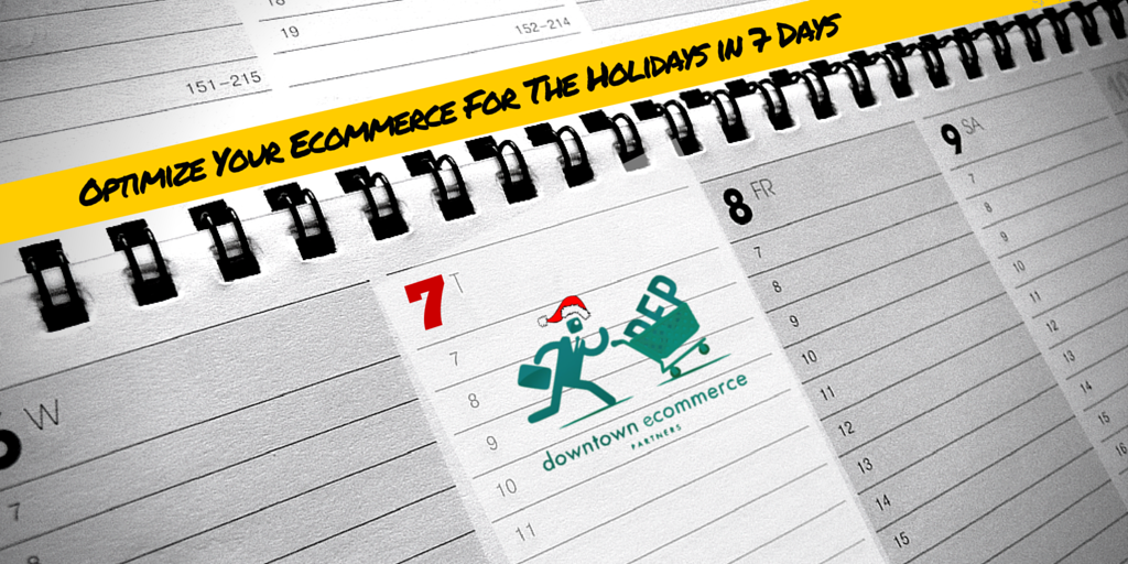Optimize Your Ecommerce For The Holidays in 7 Days (1)