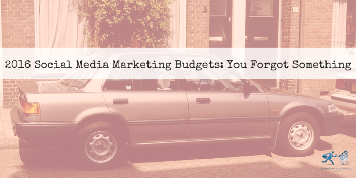 2016 Social Media Marketing Budgets- You Forgot Something