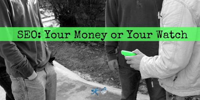 SEO- Your Money or Your Watch